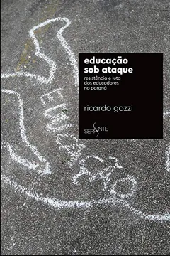 Capa do livro Educação Sob Ataque. Resistência e Luta dos Educadores no Paraná