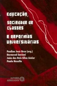 Livro Educação, Sociedade de Classes e Reformas Universitárias - Resumo, Resenha, PDF, etc.