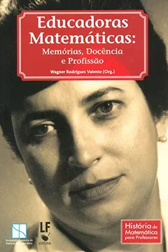 Livro Educadoras Matematicas: Memorias, Docencia E Profissao - Resumo, Resenha, PDF, etc.