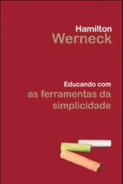 Livro Educando Com As Ferramentas Da Simplicidade - Resumo, Resenha, PDF, etc.