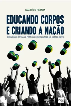Capa do livro Educando Corpos E Criando A Nacao