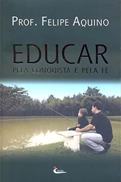 Livro Educar Pela Conquista e Pela Fé - Resumo, Resenha, PDF, etc.
