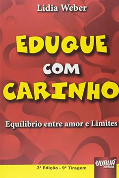 Livro Eduque com Carinho. Equilíbrio Entre Amor e Limites - Resumo, Resenha, PDF, etc.