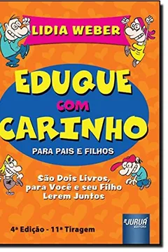 Capa do livro Eduque Com Carinho Para Pais E Eduque Com Carinho Para Filhos - Versao