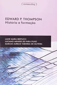 Livro Edward P. Thompson. História E Formação - Resumo, Resenha, PDF, etc.