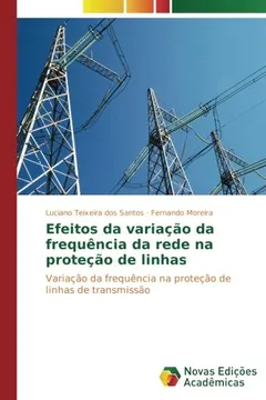 Livro Efeitos da variação da frequência da rede na proteção de linhas: Variação da frequência na proteção de linhas de transmissão - Resumo, Resenha, PDF, etc.