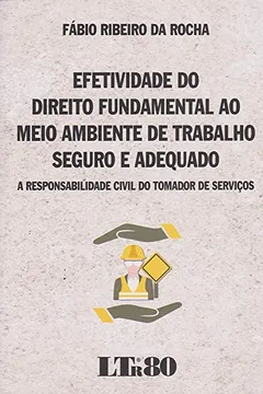 Livro Efetividade do Direito Fundamental ao Meio Ambiente de Trabalho Seguro e Adequado - Resumo, Resenha, PDF, etc.