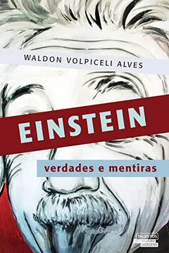 Livro Einstein. Verdades e Mentiras - Resumo, Resenha, PDF, etc.