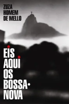 Livro Eis Aqui os Bossa-Nova - Resumo, Resenha, PDF, etc.