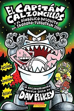 Livro El  Capitan Calzoncillos y El Diabolico Desquite del Inodoro-Turbotron 2000: (Spanish Language Edition of Captain Underpants and the Tyrannical Retali - Resumo, Resenha, PDF, etc.