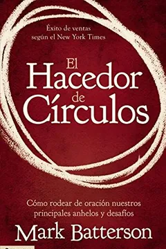 Livro El Hacedor de Circulos: Como Rodear de Oracion Nuestros Principales Anhelos y Desafios = The Circle Maker - Resumo, Resenha, PDF, etc.