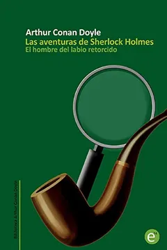 Livro El Hombre del Labio Retorcido: Las Aventuras de Sherlock Holmes - Resumo, Resenha, PDF, etc.
