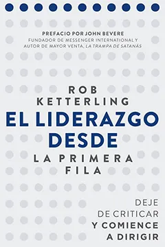 Livro El Liderazgo Desde La Primera Fila: Deje de Criticar y Comience a Dirigir - Resumo, Resenha, PDF, etc.