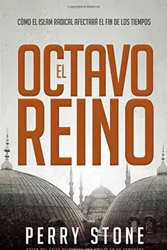 Livro El Octavo Reino: Como El Islam Radical Afectara El Fin de Los Tiempos - Resumo, Resenha, PDF, etc.