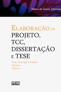 Livro Elaboração De Projetos. TCC, Dissertação E Tese. Uma Abordagem Simples, Prática E Objetiva - Resumo, Resenha, PDF, etc.