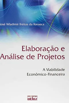 Livro Elaboração e Análise de Projetos. A Viabilidade Econômico Financeira - Resumo, Resenha, PDF, etc.