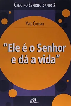Livro Ele É o Senhor que Dá a Vida - Volume 2. Coleção Creio no Espírito Santo - Resumo, Resenha, PDF, etc.