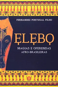 Capa do livro Elebo Magias E Oferendas Afrobrasileiras. Magias E Oferendas Afrobrasileiras
