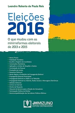 Livro Eleições 2016: O que mudou com as minirreformas eleitorais de 2013 e 2015 - Resumo, Resenha, PDF, etc.