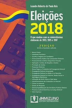 Livro Eleições 2018. O que Mudou com as Minirreformas Eleitorais de 2013, 2015 e 2017 - Resumo, Resenha, PDF, etc.