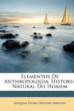 Livro Elementos de Anthropologia: Historia Natural Do Homem - Resumo, Resenha, PDF, etc.
