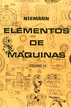 Livro Elementos de Máquinas - Volume 3 - Resumo, Resenha, PDF, etc.
