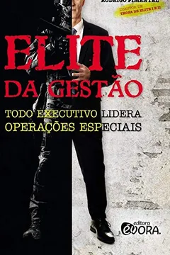 Livro Elite da gestão: todo executivo lidera operações especiais - Resumo, Resenha, PDF, etc.