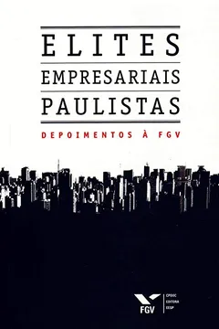 Livro Elites Empresariais Paulistas. Depoimentos à FGV - Resumo, Resenha, PDF, etc.