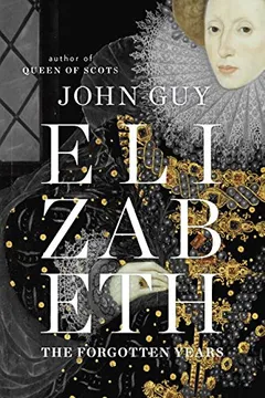 Livro Elizabeth: The Forgotten Years - Resumo, Resenha, PDF, etc.