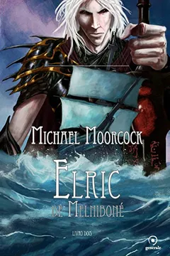 Livro Elric de Melniboné - Volume 2 - Resumo, Resenha, PDF, etc.