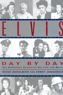 Livro Elvis Day by Day: The Definitive Record of His Life and Music - Resumo, Resenha, PDF, etc.
