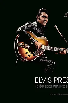 Livro Elvis Presley. História, Discografia, Fotos e Documentos - Resumo, Resenha, PDF, etc.