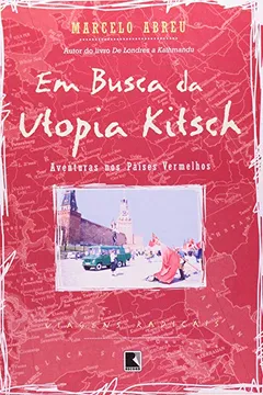 Livro Em Busca Da Utopia Kitsch - Coleção Viagens Radicais - Resumo, Resenha, PDF, etc.