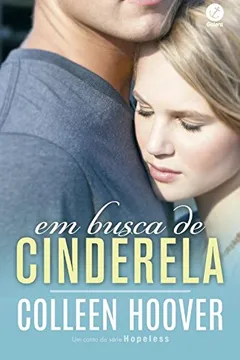 Livro Em Busca de Cinderela. Um Conto da Série Hopeless - Resumo, Resenha, PDF, etc.