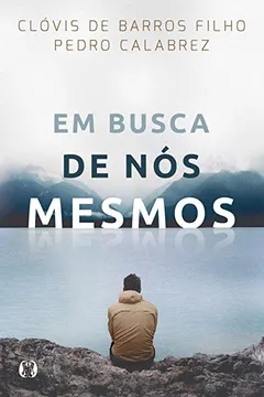 Livro Em Busca de Nós Mesmos - Resumo, Resenha, PDF, etc.