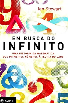 Livro Em Busca Do Infinito. Uma História Da Matemática Dos Primeiros Números À Teoria Do Caos - Resumo, Resenha, PDF, etc.