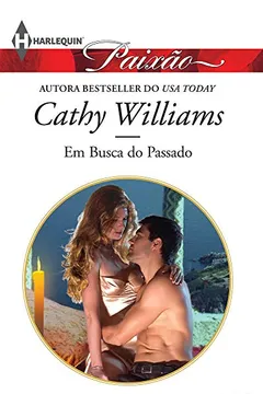 Livro Em Busca do Passado - Coleção Harlequin Paixão. Número 413 - Resumo, Resenha, PDF, etc.