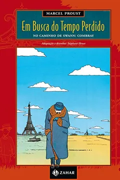 Capa do livro Em Busca Do Tempo Perdido - Volume 1. No Caminho De Swann - Combray