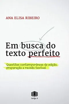 Capa do livro Em busca do texto perfeito: Questões contemporâneas de edição, preparação e revisão textual