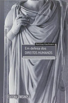 Livro Em Defesa dos Direitos Humanos. Considerações Históricas e de Princípio - Coleção Díke - Resumo, Resenha, PDF, etc.