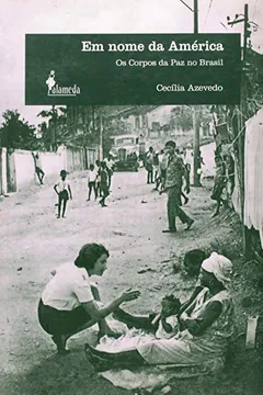 Livro Em Nome Da America - Os Corpos Da Paz No Brasil - Resumo, Resenha, PDF, etc.