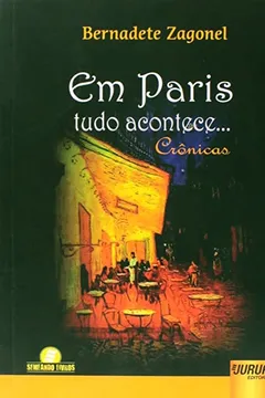 Livro Em Paris Tudo Acontece - Cronicas - Resumo, Resenha, PDF, etc.