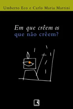 Livro Em Que Creem Os Que Não Creem? - Resumo, Resenha, PDF, etc.