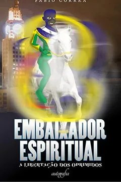 Livro Embaixador Espiritual: A libertação dos oprimidos - Resumo, Resenha, PDF, etc.