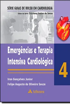 Livro Emergências e Terapia Intensiva Cardiológica - Volume 4. Série Guias de Bolso em Cardiologia - Resumo, Resenha, PDF, etc.