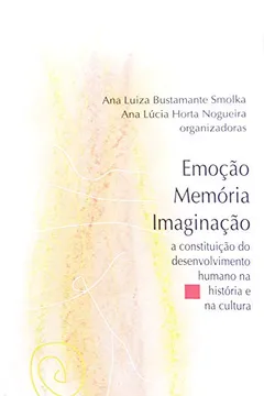 Capa do livro Emoção, Memória e Imaginação. A Constituição do Desenvolvimento Humano na História e na Cultura