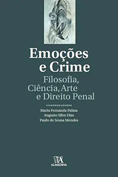 Capa do livro Emoções e Crime. Filosofia, Ciência, Arte e Direito Penal