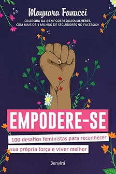 Livro Empodere-se. 100 Desafios Feministas Para Reconhecer Sua Própria Força e Viver Melhor - Resumo, Resenha, PDF, etc.