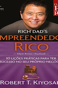 Livro Empreendedor Rico. 10 Lições Práticas Para Ter Sucesso no Seu Próprio Negócio - Resumo, Resenha, PDF, etc.