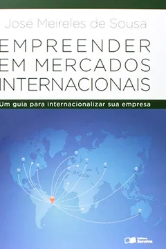 Livro Empreender em Mercados Internacionais. Um Guia Para Internacionalizar Sua Empresa - Resumo, Resenha, PDF, etc.
